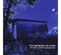 The Getaway Drivers - Truth Is Where It's Always Been