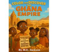 The Ghana Empire: Discover Africa’s Great Empires