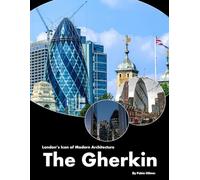 The Gherkin: A visual journey through London's iconic modern architecture (Travel Coffee Table Books)