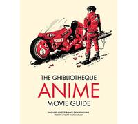 The Ghibliotheque Anime Movie Guide: The Essential Guide to Japanese Animated Cinema: 2 (Ghibliotheque Guides)