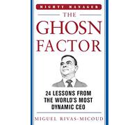 The Ghosn Factor: 24 Lessons from the World's Most Dynamic Ceo (BUSINESS BOOKS)