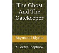 The Ghost And The Gatekeeper: A Poetry Chapbook (Becoming: Life With and After Trauma)