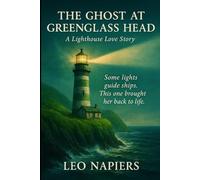 The Ghost at Greenglass Head: A Lighthouse Love Story (The Heartline Collection by Leo Napiers)