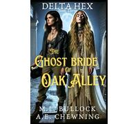 The Ghost Bride of Oak Alley: 3 (Delta Hex)