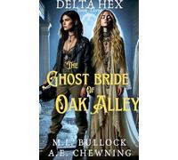 The Ghost Bride of Oak Alley: 3 (Delta Hex)
