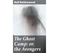 The Ghost Camp; Or The Avengers (ebook)