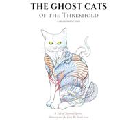 The Ghost Cats of the Threshold: A Tale of Tattooed Spirits, Memory and the Cats We Never Lose