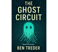The Ghost Circuit: A Hacker’s Novella