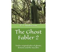 The Ghost Fabler 2: Twelve original tales of ghosts, demons and the macabre (The Ghost Fabler Series)