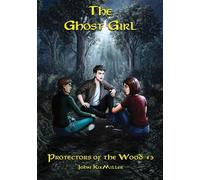 The Ghost Girl: 3 (Protectors of the Wood)
