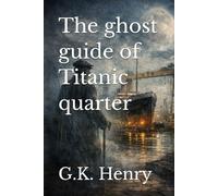 The ghost guide of Titanic quarter