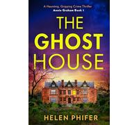 The Ghost House: The must-read book one in the police procedural serial killer crime thriller series by the bestselling author, perfect for Halloween reading: Book 1 (The Annie Graham crime series)