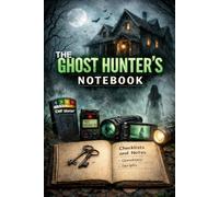The Ghost Hunter's Notebook: A Structured Paranormal Investigation Field Log