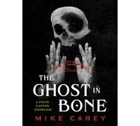 The Ghost in Bone (Felix Castor Exorcism)