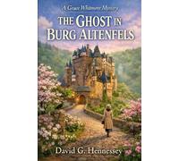The Ghost in Burg Altenfels: Book 78 in the Grace Whitmore Mystery Series