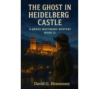 The Ghost in Heidelberg Castle: Book 21 in the Grace Whitmore Mystery Series