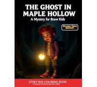 The Ghost in Maple Hollow: A Mystery for Brave Kids