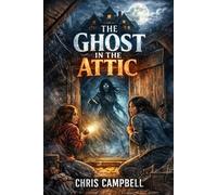 The Ghost In The Attic: There's a reason the past family sold the house. short story,