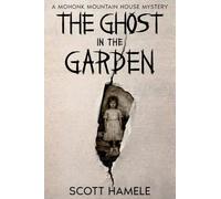The Ghost in the Garden: A Mohonk Mountain House Mystery