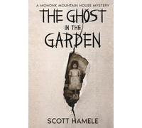 The Ghost in the Garden: A Mohonk Mountain House Mystery (Echoes in the Lobby: Historic Hotel Mysteries of America’s Hidden Past)