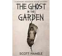 The Ghost in the Garden: A Mohonk Mountain House Mystery (Echoes in the Lobby: Historic Hotel Mysteries of America’s Hidden Past)