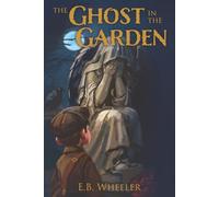 The Ghost in the Garden (Western Historical Adventures for Boys and Girls)