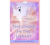 The Ghost in the Library: A Crystal Cove Cozy Ghost Mystery (Crystal Cove Cozy Ghost Mystery Books)