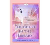 The Ghost in the Library: A Crystal Cove Cozy Ghost Mystery (Crystal Cove Cozy Ghost Mystery Books)