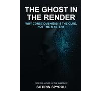 The Ghost in the Render: Why Consciousness Is the Clue, Not the Mystery: 2 (The Substrate)