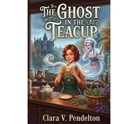 The Ghost in the Teacup: A Brambleberry Witches Mystery