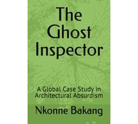 The Ghost Inspector: A Global Case Study in Architectural Absurdism