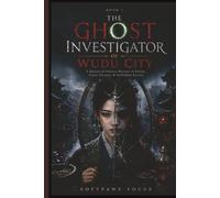The Ghost Investigator of Wudu City: A Historical Chinese Mystery of Poison, Court Intrigue, and Forbidden Secrets (The Wudu City Investigations)