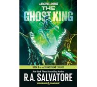 The Ghost King: Dungeons & Dragons: Book 3 of The Transitions trilogy (Legend of Drizzt, 22)