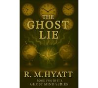 The Ghost Lie: Book Two in the Ghost Mind Series