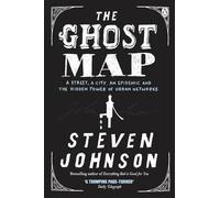 The Ghost Map: A Street, an Epidemic and the Hidden Power of Urban Networks.