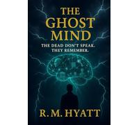 The Ghost Mind: Book One in the Ghost Mind Series: 1