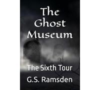 The Ghost Museum: The Sixth Tour: 6