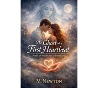 The Ghost of a First Heartbeat: Poems on the Bounds of First Love