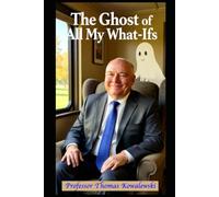 The Ghost of All My What-Ifs: 4 (My Ghost Stories)