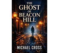 The Ghost of Beacon Hill: A Psychological Thriller
