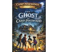 The Ghost of Camp Pinewood (Camp Pinewood Adventures)