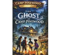 The Ghost of Camp Pinewood (Camp Pinewood Adventures)