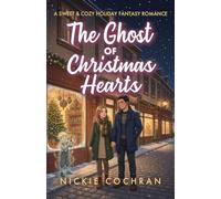 The Ghost of Christmas Hearts: A Sweet & Cozy Holiday Fantasy Romance (Spirits in Waiting)