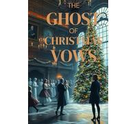 The Ghost of Christmas Vows: A Gothic Christmas Romance of Ghosts, Reincarnation, and an Eternal Love That Defies Time