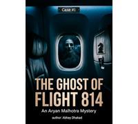 THE GHOST OF FLIGHT 814: A Psychological Mystery Thriller | Detective Aryan Malhotra Case #1: A Psychological Mystery Thriller Featuring an Impossible Murder at 30,000 Feet | Twists, Mind Games & Hidden | Clues 5.83" × 8