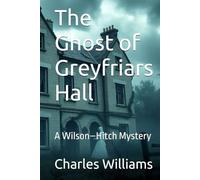 The Ghost of Greyfriars Hall: A Wilson-Hitch Mystery (Wilson-Hitch Mysteries: The First Thirty Three Cases)