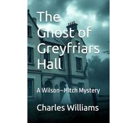 The Ghost of Greyfriars Hall: A Wilson-Hitch Mystery (Wilson-Hitch Mysteries: The First Thirty Three Cases)