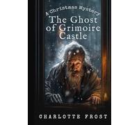 The Ghost of Grimoire Castle: A Cozy Christmas Locked-Room Mystery with a Female Sleuth (Marie Legrand Mysteries)