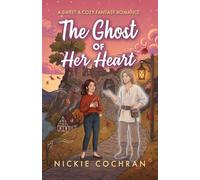 The Ghost of Her Heart: A Sweet & Cozy Fantasy Romance: 1 (Spirits in Waiting)