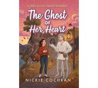 The Ghost of Her Heart: A Sweet & Cozy Fantasy Romance: 1 (Spirits in Waiting)